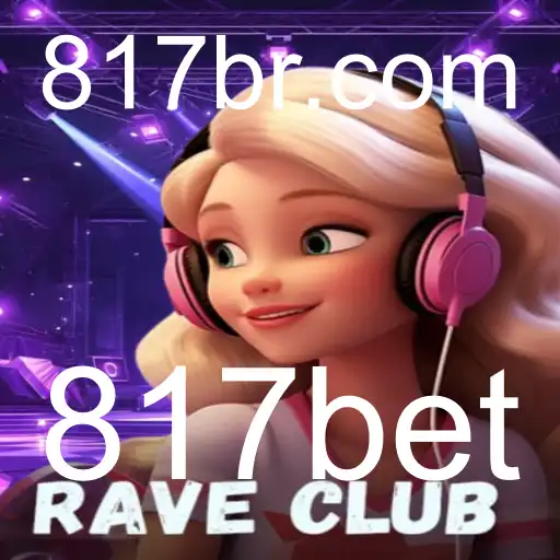 Descubra o Universo Vibrante de RaveClub: Um Mergulho no Jogo de Apostas 817bet